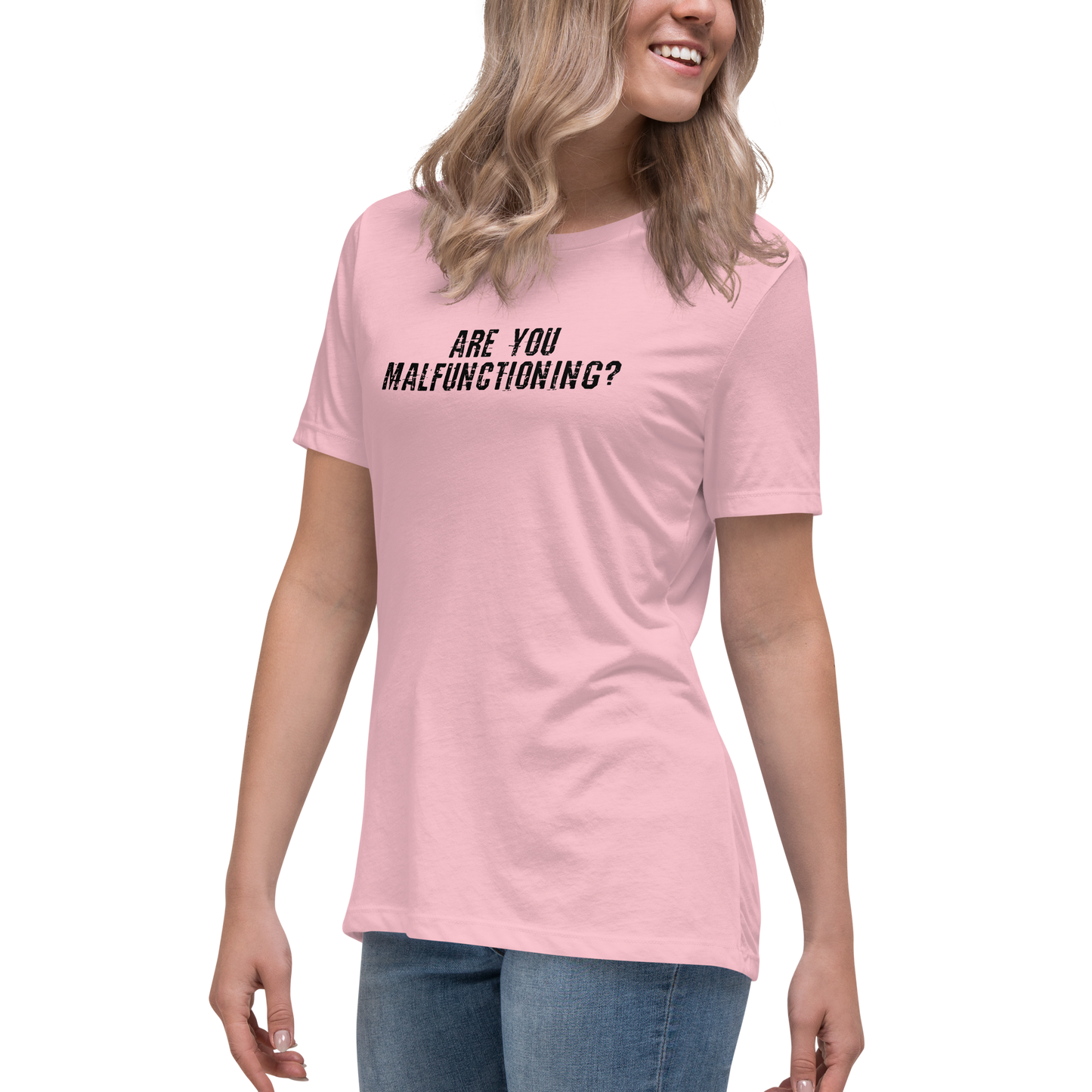 "Are you malfunctioning?" printed on a pink women's relaxed t-shirt worn by a female