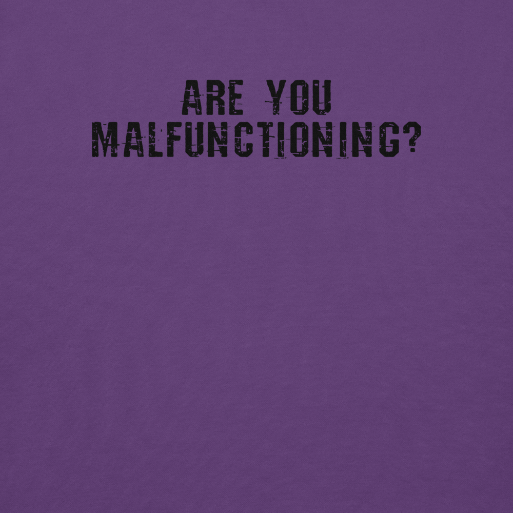 "Are you malfunctioning?" printed on a purple background