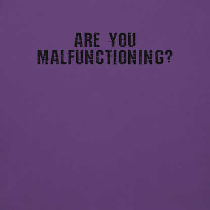 "Are you malfunctioning?" printed on a purple background