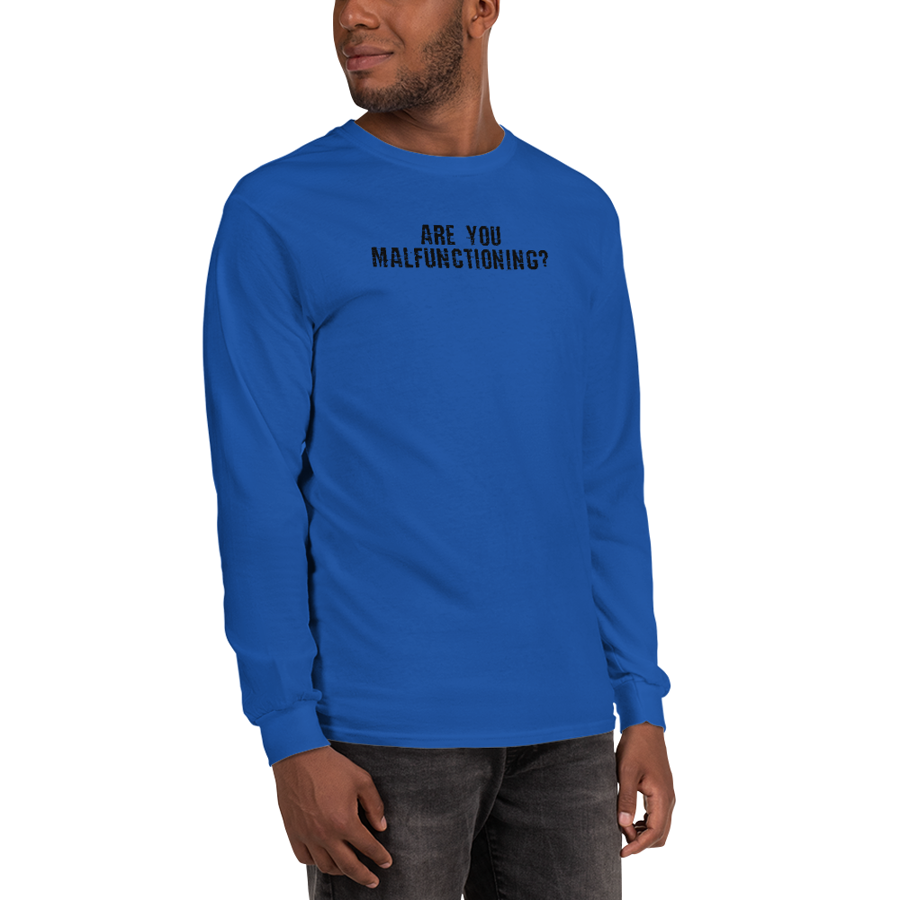 "Are you malfunctioning?" printed on a royal men's long sleeve shirt worn by a male