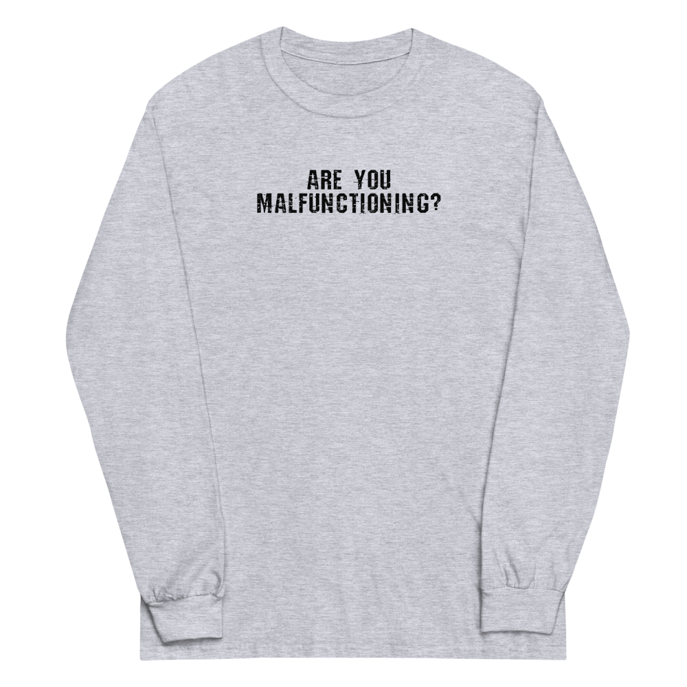 "Are you malfunctioning?" printed on a sport grey men's long sleeve shirt laying on a flat surface