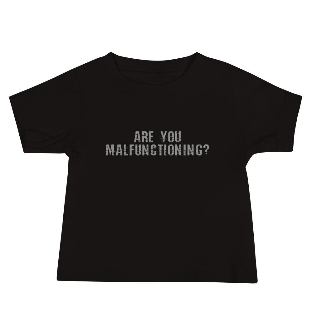 "Are you malfunctioning?" printed on a black baby jersey short sleeve tee laying on a flat surface