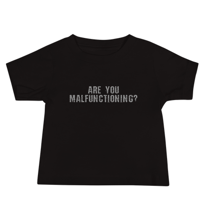 "Are you malfunctioning?" printed on a black baby jersey short sleeve tee laying on a flat surface