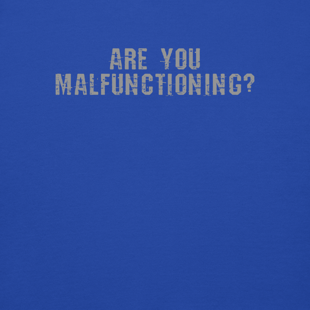 "Are you malfunctioning?" printed on a team royal background