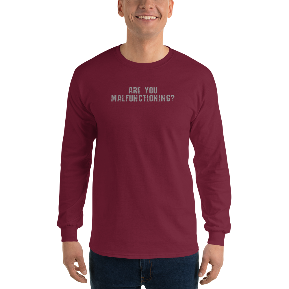 "Are you malfunctioning?" printed on a maroon men's long sleeve shirt worn by a male