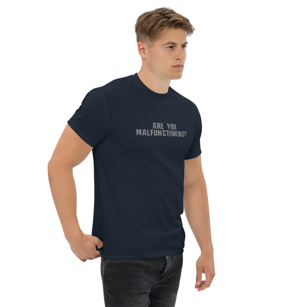 "Are you malfunctioning?" printed on a navy unisex classic tee worn by a male