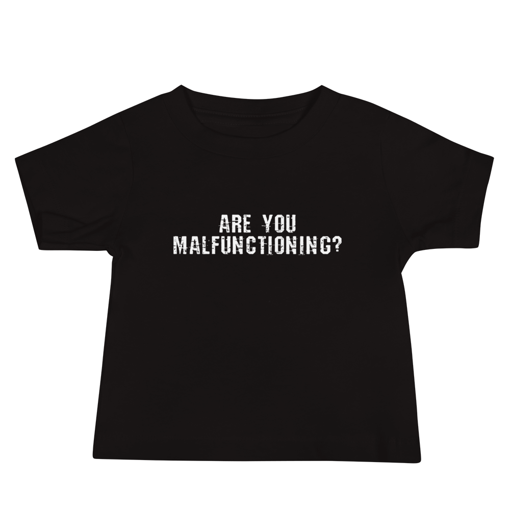 "Are you malfunctioning?" printed on a black baby jersey short sleeve tee laying on a flat surface
