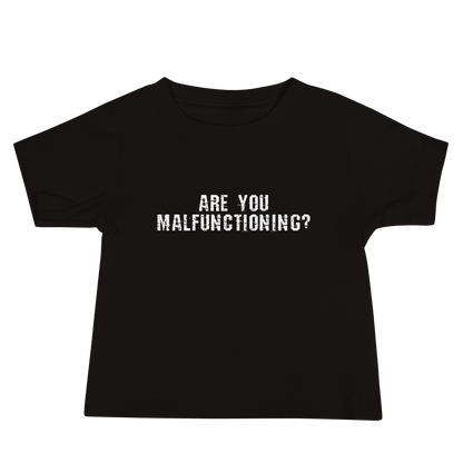 "Are you malfunctioning?" printed on a black baby jersey short sleeve tee laying on a flat surface