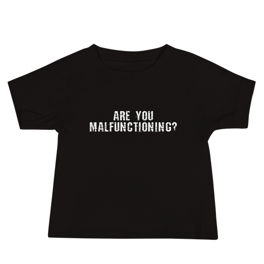 "Are you malfunctioning?" printed on a black baby jersey short sleeve tee laying on a flat surface