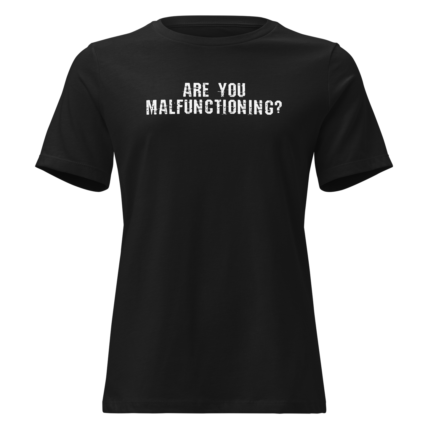 "Are you malfunctioning?" printed on a black on an invisible / simulated body