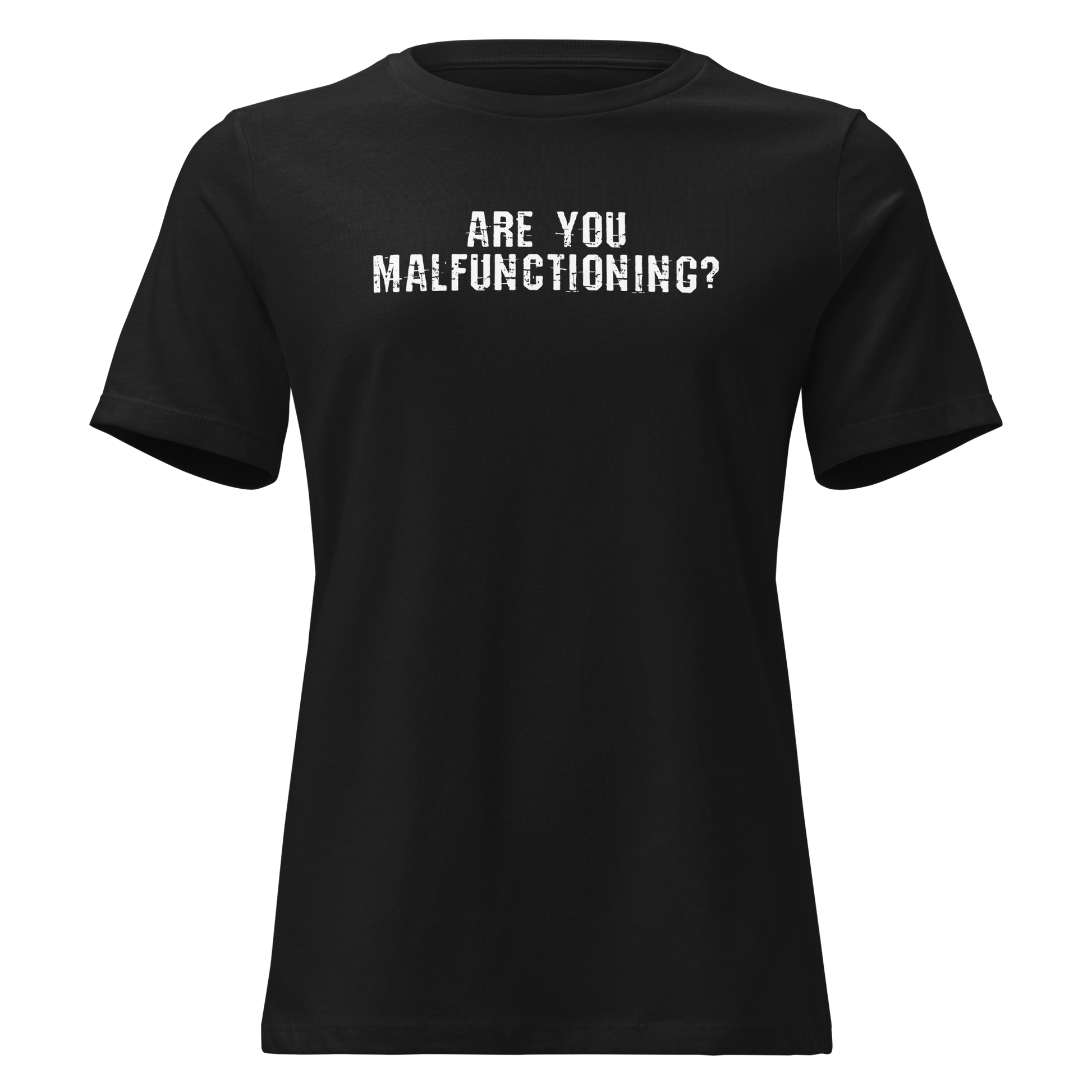 "Are you malfunctioning?" printed on a black on an invisible / simulated body