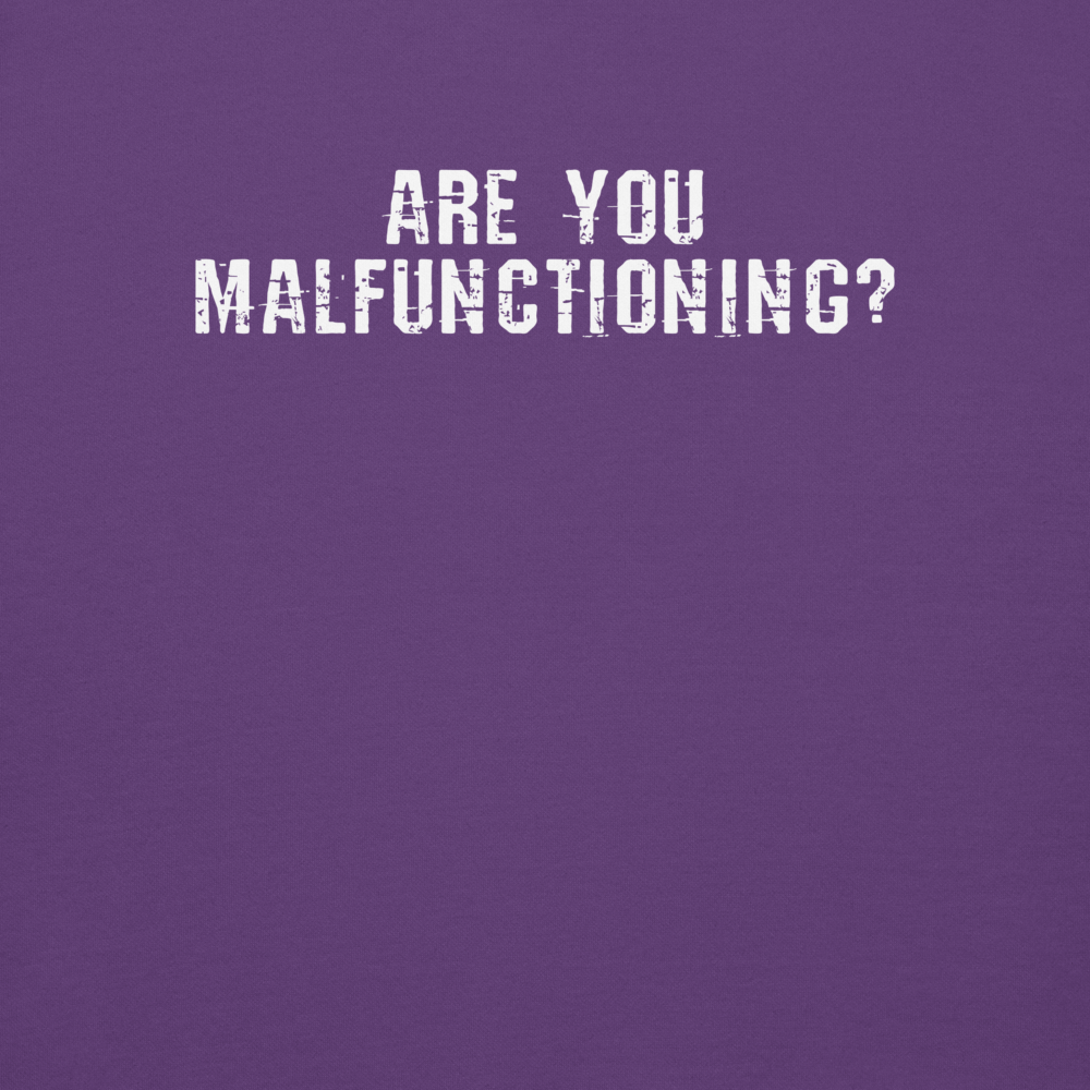 "Are you malfunctioning?" printed on a purple background