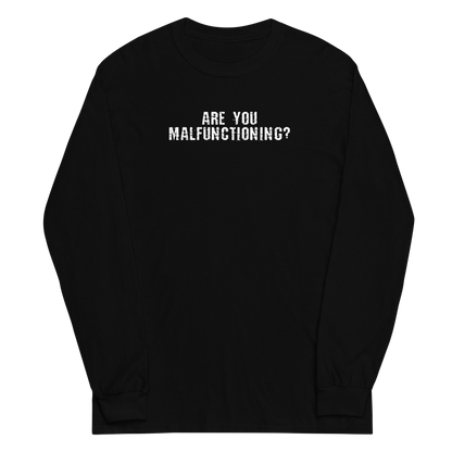 "Are you malfunctioning?" printed on a black men's long sleeve shirt laying on a flat surface