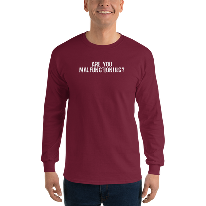 "Are you malfunctioning?" printed on a maroon men's long sleeve shirt worn by a male