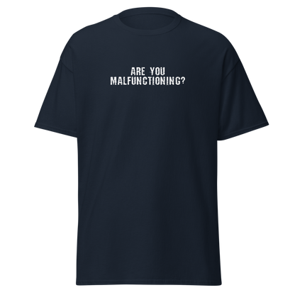 "Are you malfunctioning?" printed on a navy on an invisible body