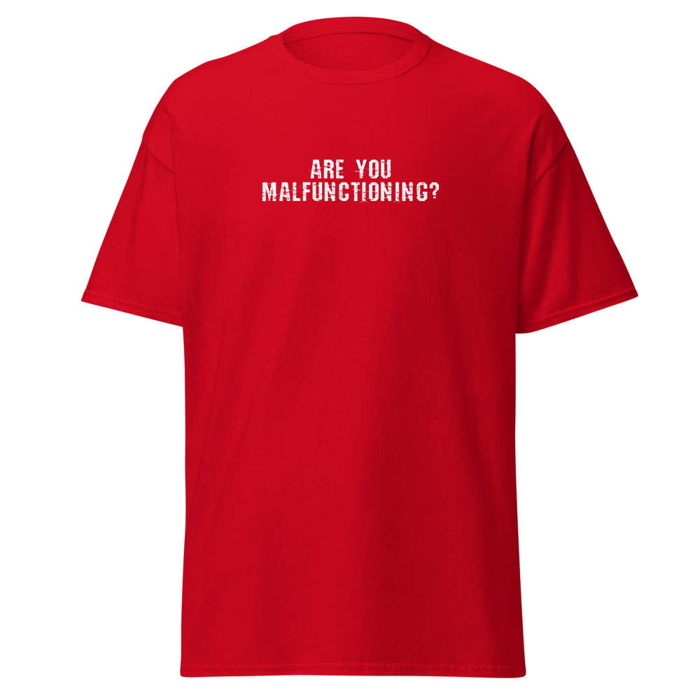 "Are you malfunctioning?" printed on a red on an invisible body