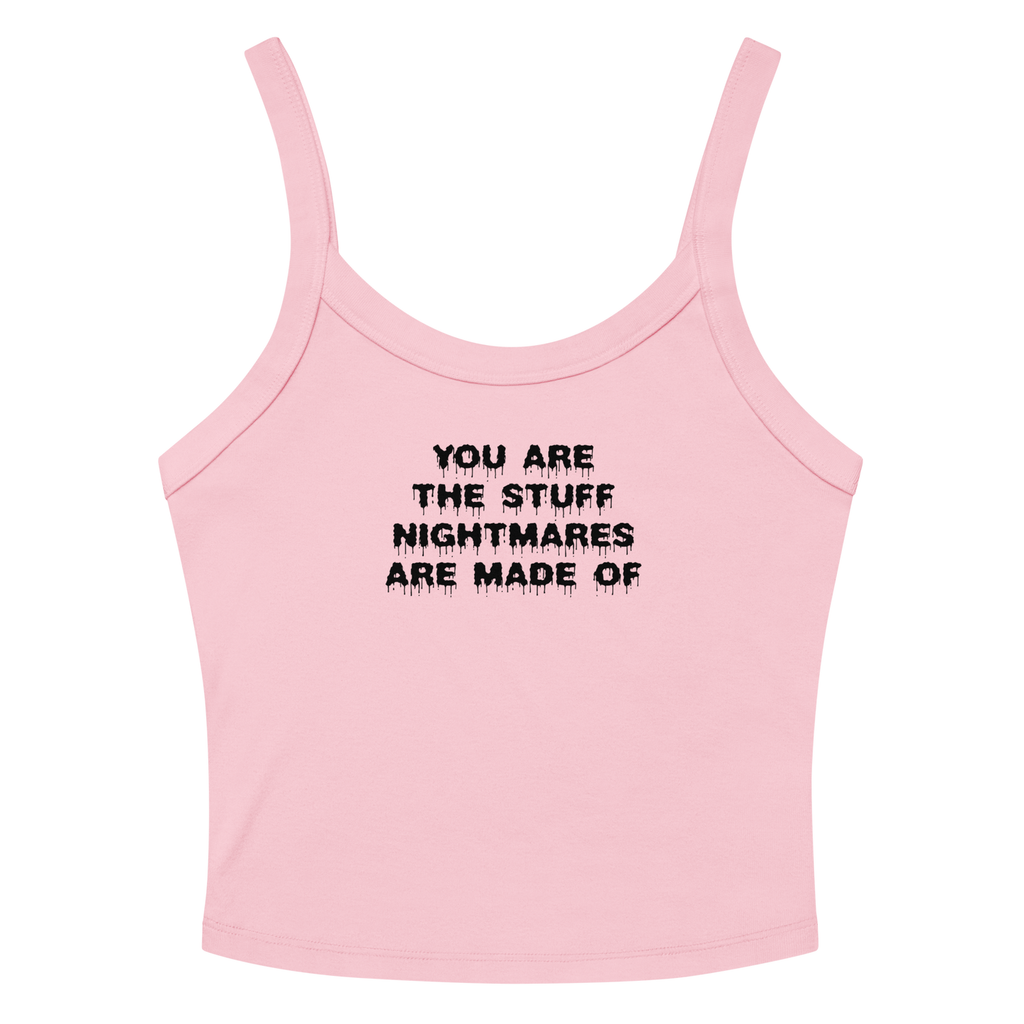 "You are the stuff nightmares are made of" printed on a solid pink blend tbd