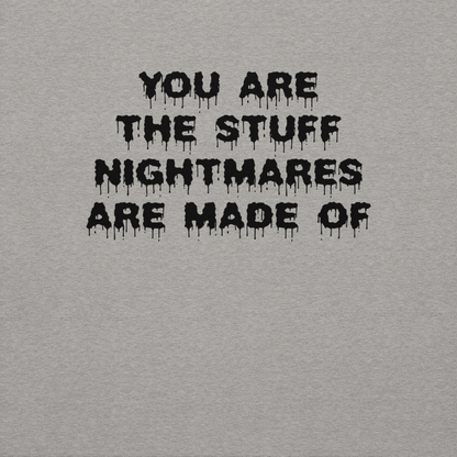 "You are the stuff nightmares are made of" printed on a carbon grey background