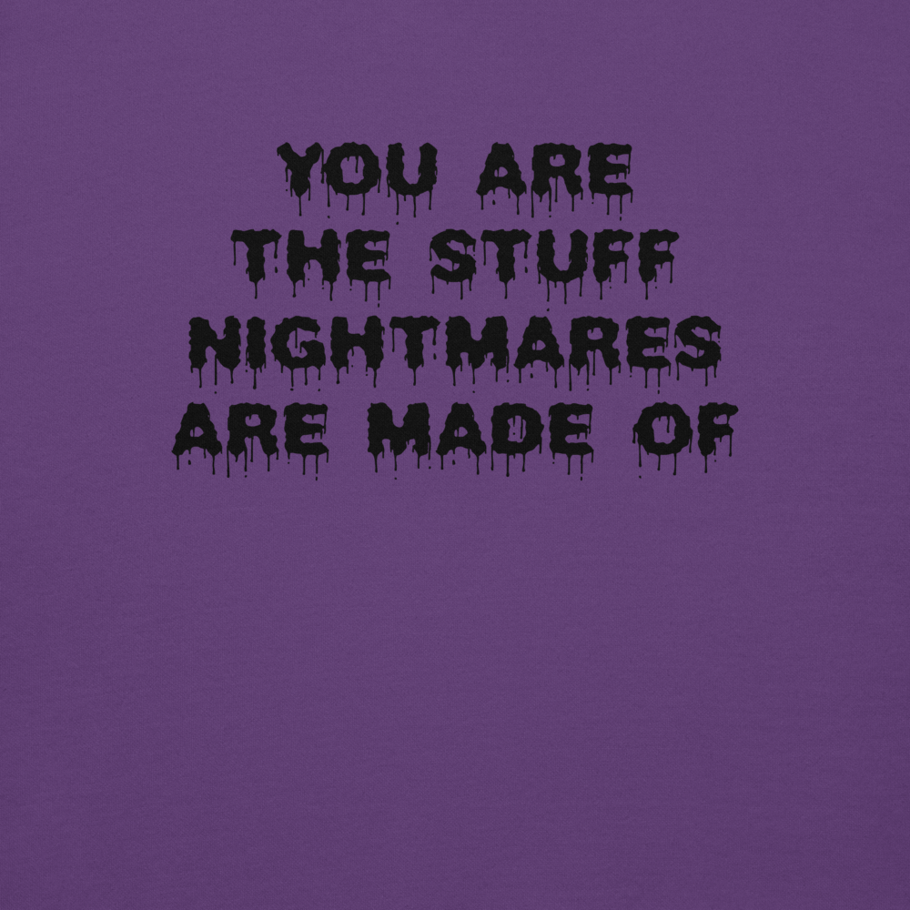 "You are the stuff nightmares are made of" printed on a purple background