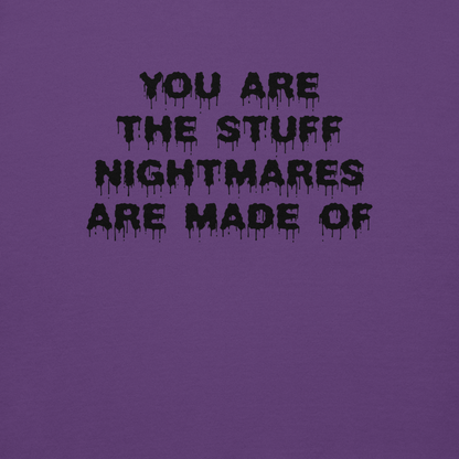 "You are the stuff nightmares are made of" printed on a purple background