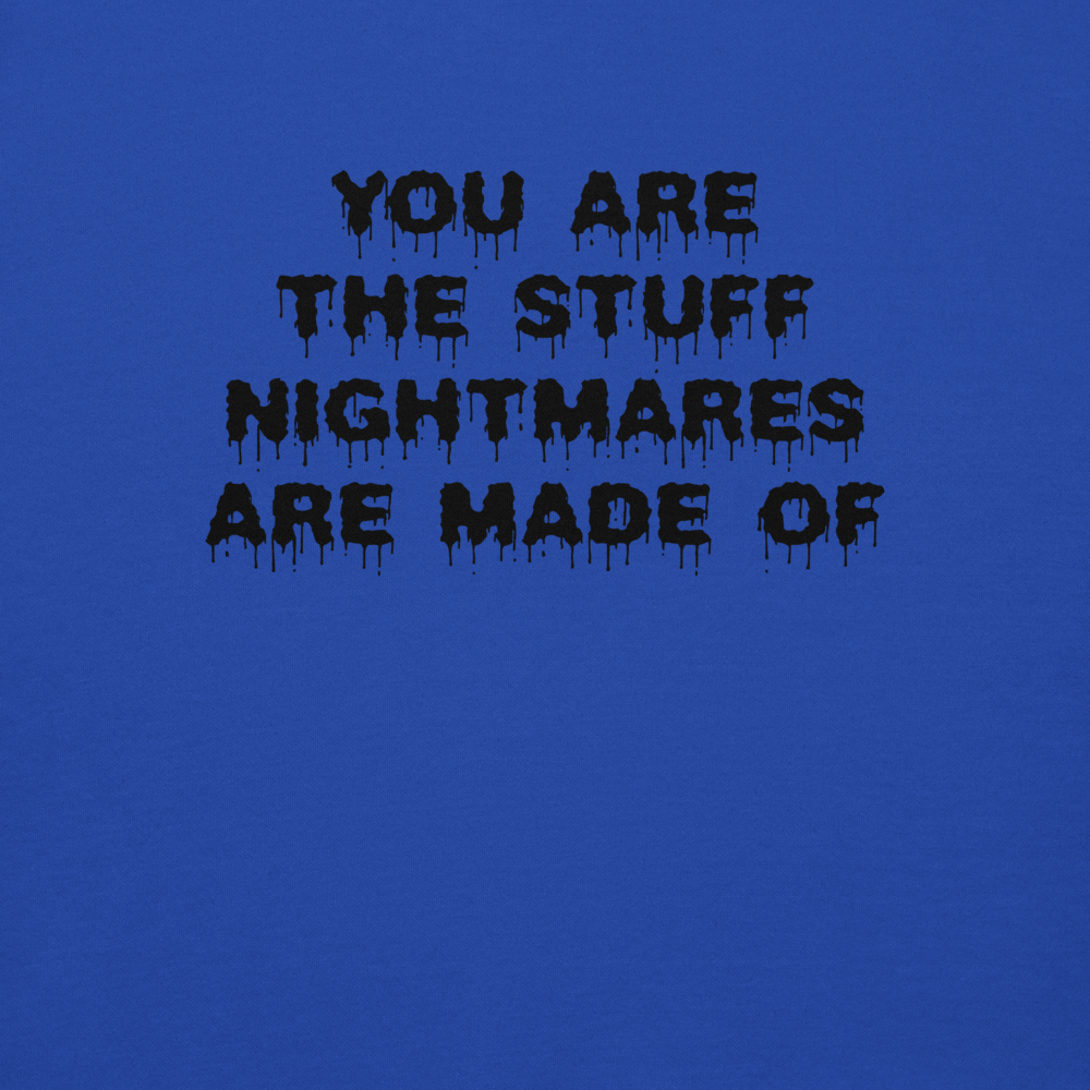"You are the stuff nightmares are made of" printed on a team royal background