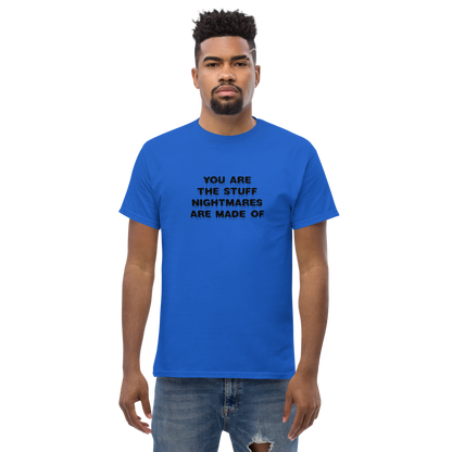 "You are the stuff nightmares are made of" printed on a royal unisex classic tee worn by a male