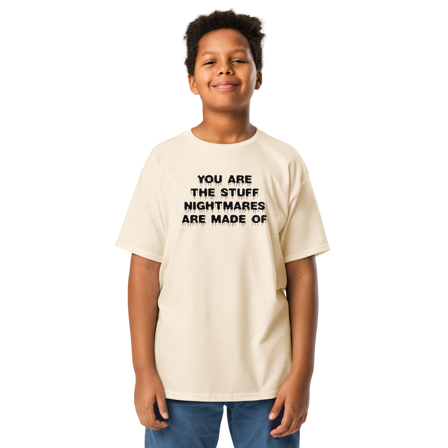 "You are the stuff nightmares are made of" printed on a natural youth classic tee worn by a male