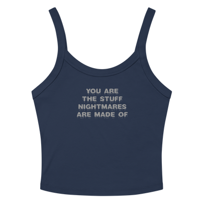 "You are the stuff nightmares are made of" printed on a solid navy blend tbd