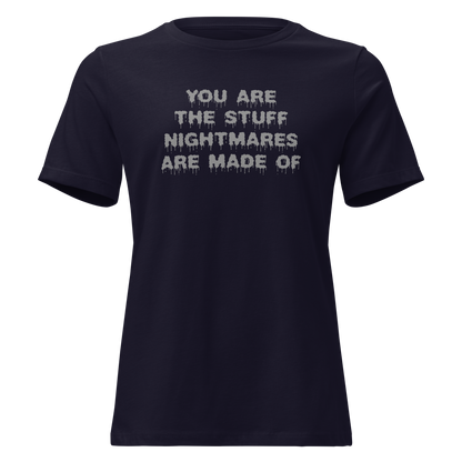 "You are the stuff nightmares are made of" printed on a navy on an invisible / simulated body