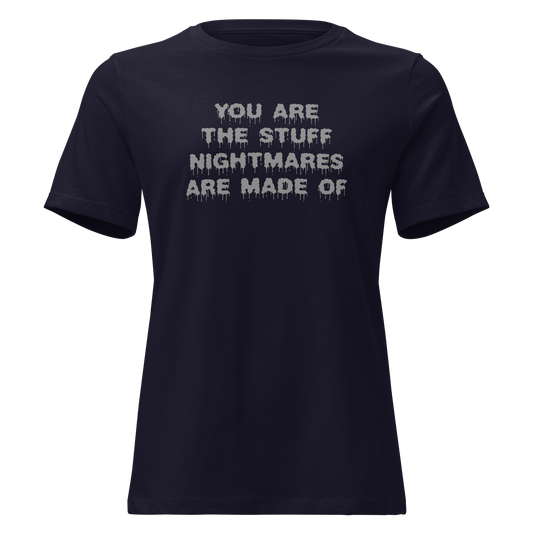 "You are the stuff nightmares are made of" printed on a navy on an invisible / simulated body
