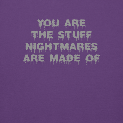 "You are the stuff nightmares are made of" printed on a purple background