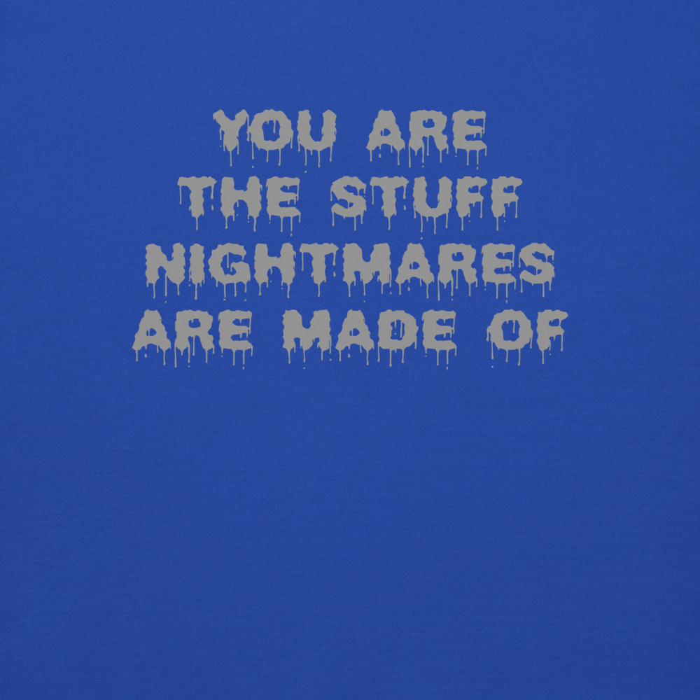 "You are the stuff nightmares are made of" printed on a team royal background