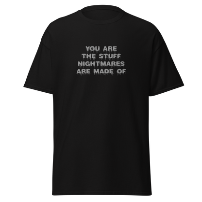 "You are the stuff nightmares are made of" printed on a black on an invisible body