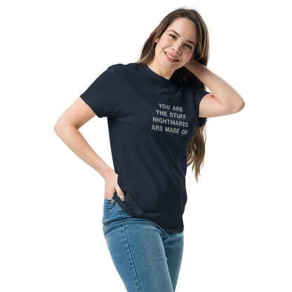 "You are the stuff nightmares are made of" printed on a navy unisex classic tee worn by a female
