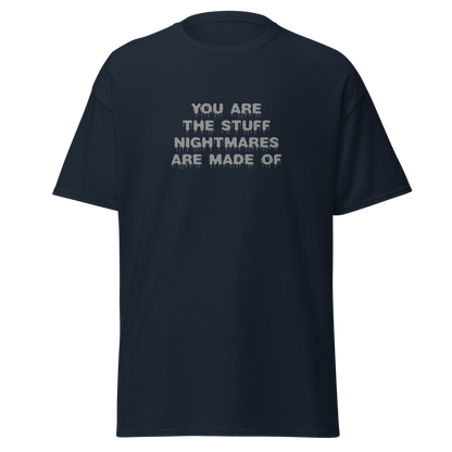 "You are the stuff nightmares are made of" printed on a navy on an invisible body