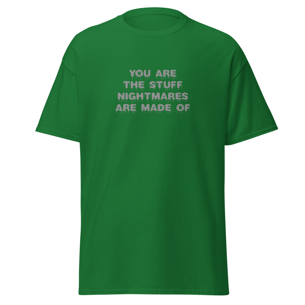 "You are the stuff nightmares are made of" printed on a turf green on an invisible body