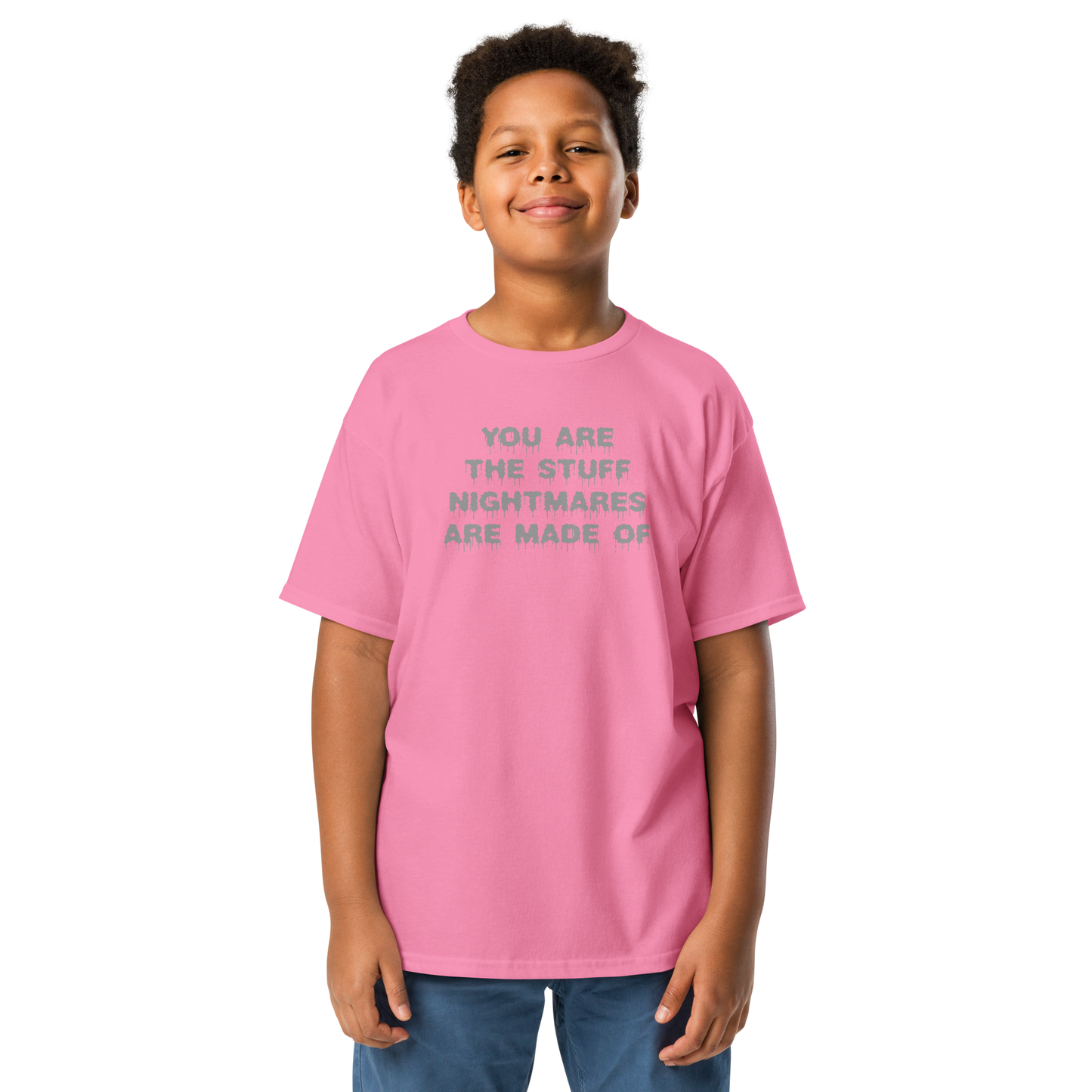 "You are the stuff nightmares are made of" printed on a azalea youth classic tee worn by a male