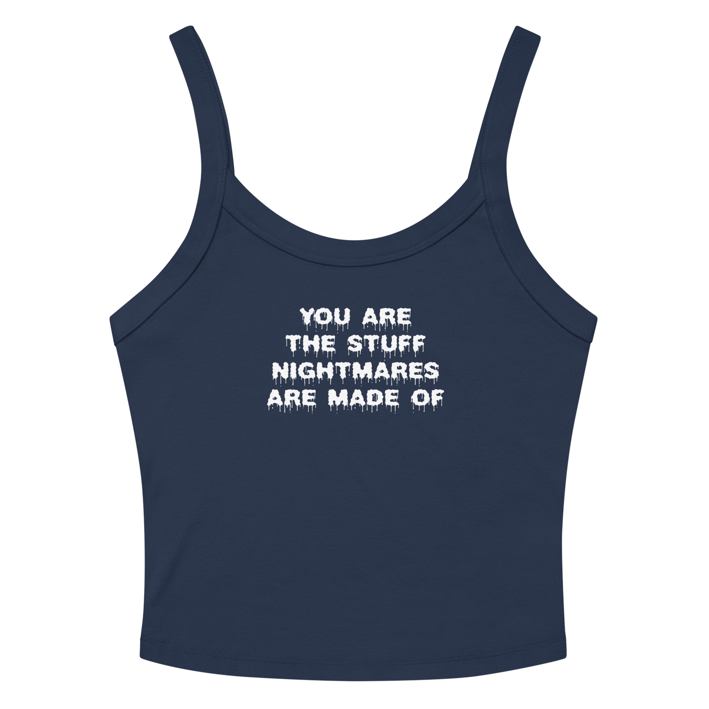"You are the stuff nightmares are made of" printed on a solid navy blend women's micro-rib tanktop laying on a flat surface amongst sunglasses and shorts