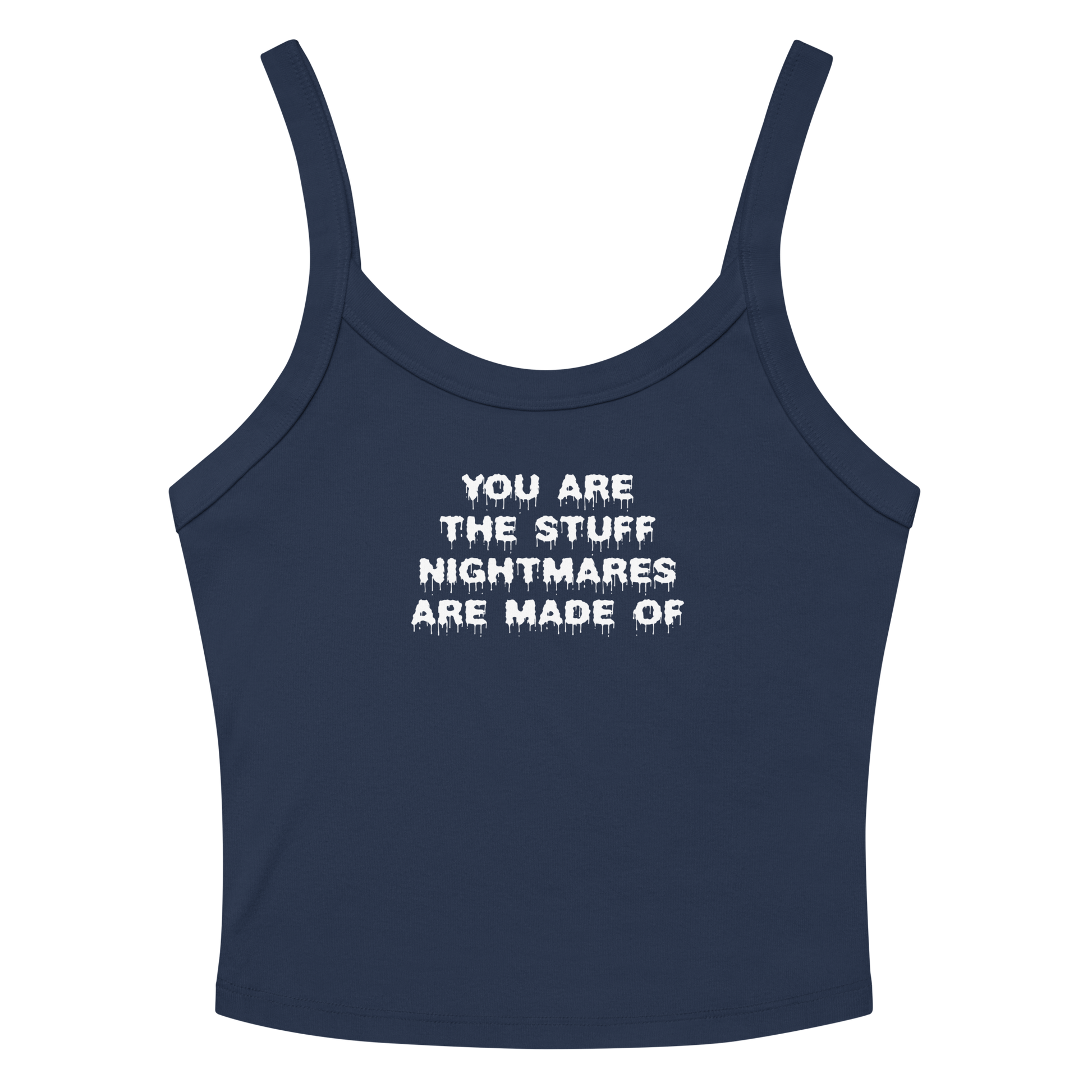 "You are the stuff nightmares are made of" printed on a solid navy blend women's micro-rib tanktop laying on a flat surface amongst sunglasses and shorts