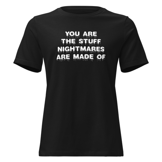 "You are the stuff nightmares are made of" printed on a black on an invisible / simulated body