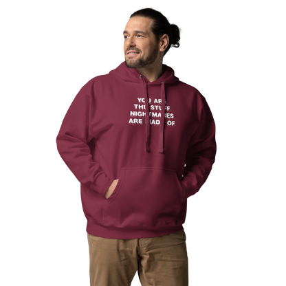 "You are the stuff nightmares are made of" printed on a maroon unisex hoodie worn by a male