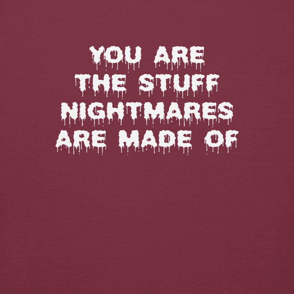 "You are the stuff nightmares are made of" printed on a maroon background