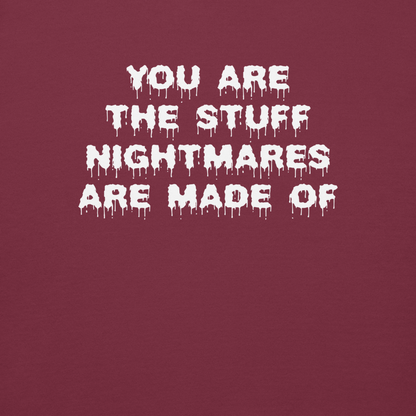 "You are the stuff nightmares are made of" printed on a maroon background