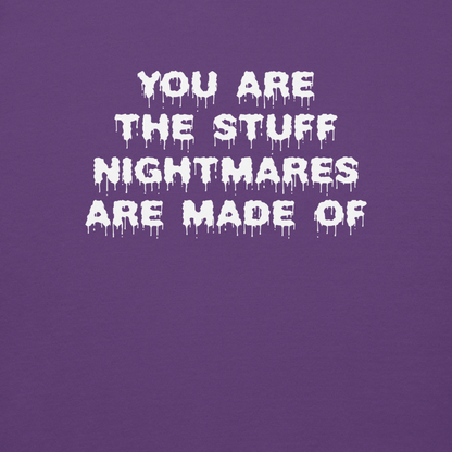 "You are the stuff nightmares are made of" printed on a purple background