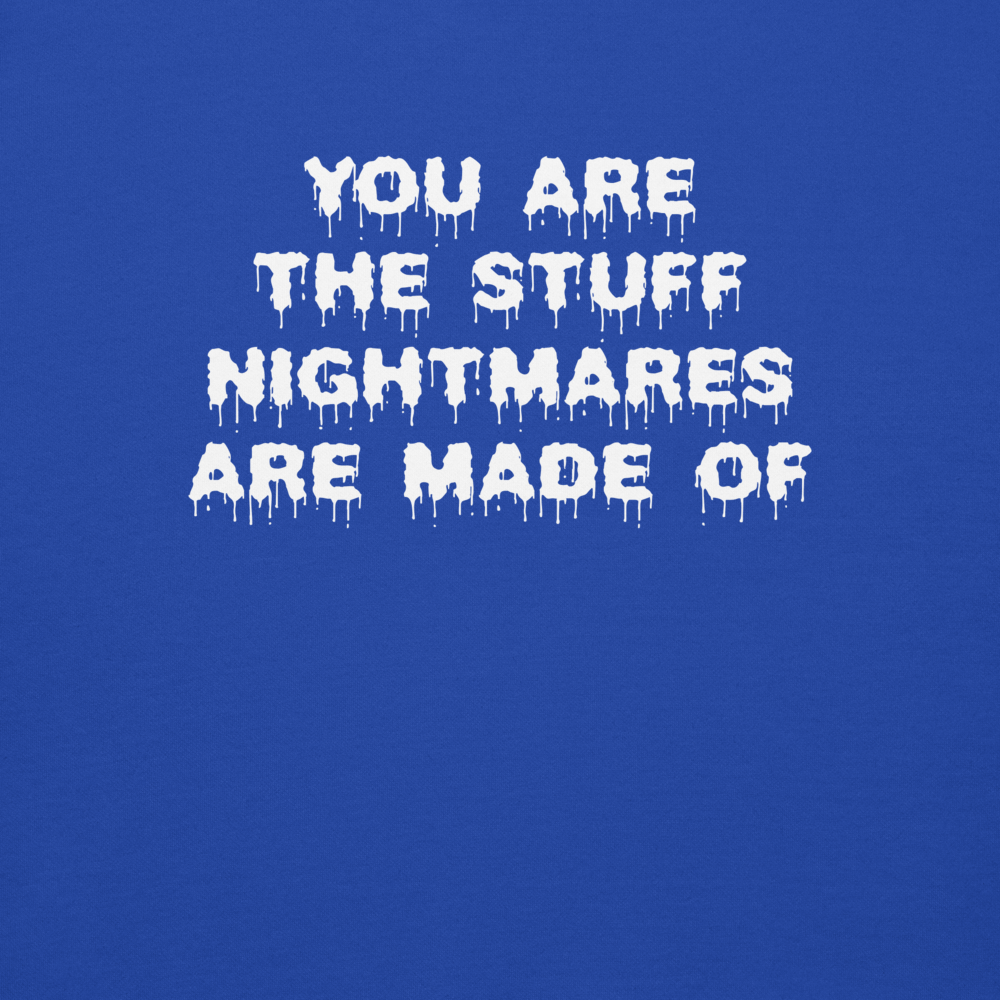 "You are the stuff nightmares are made of" printed on a team royal background