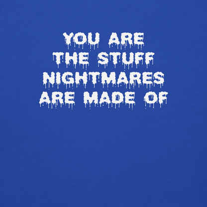 "You are the stuff nightmares are made of" printed on a team royal background
