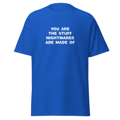 "You are the stuff nightmares are made of" printed on a royal on an invisible body