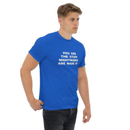 "You are the stuff nightmares are made of" printed on a royal unisex classic tee worn by a male