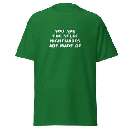 "You are the stuff nightmares are made of" printed on a turf green on an invisible body
