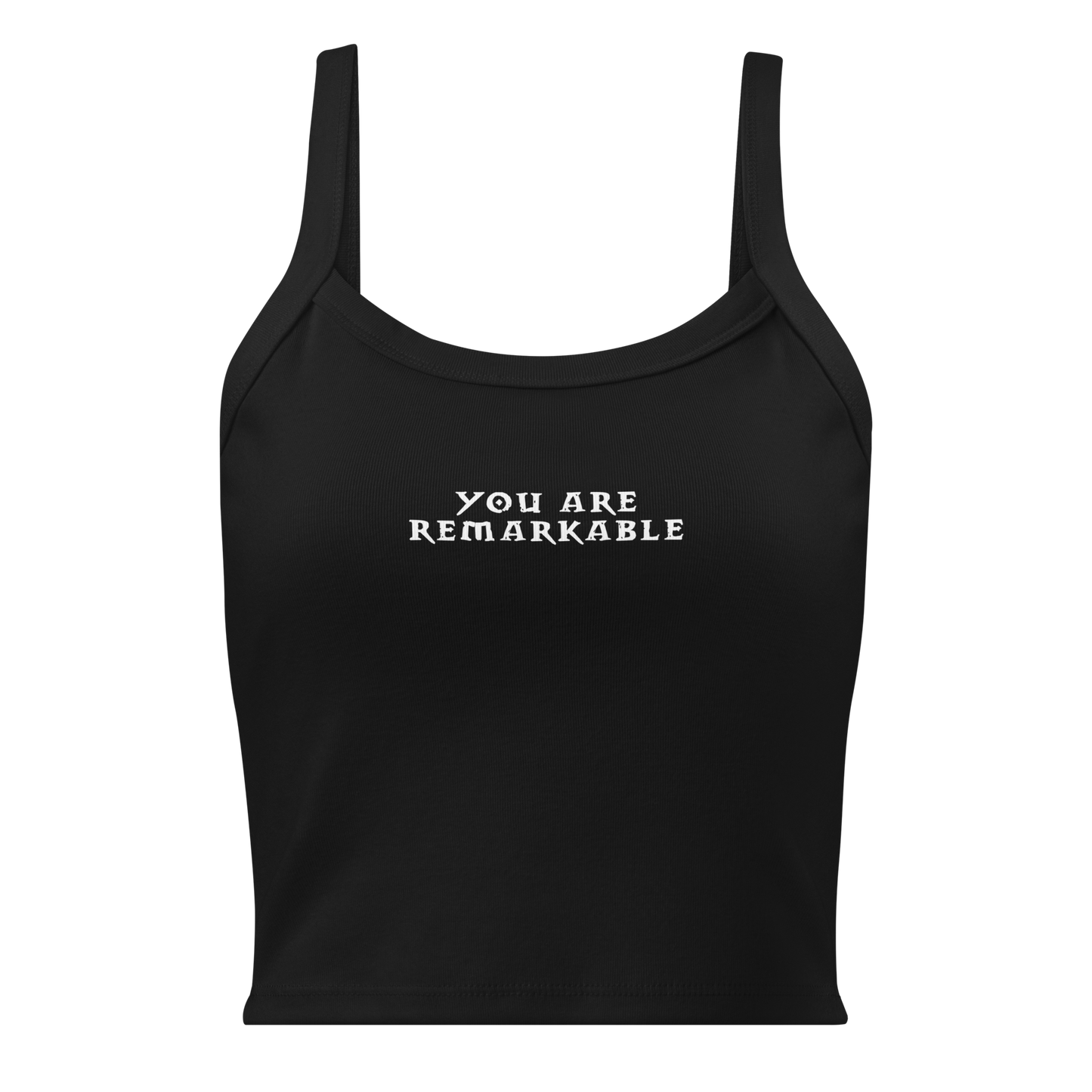 "You are remarkable" printed on a solid black blend women's micro-rib tanktop laying on a flat surface